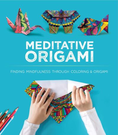 Meditative Origami : 10 Origami Models to Fold with Designs You Color