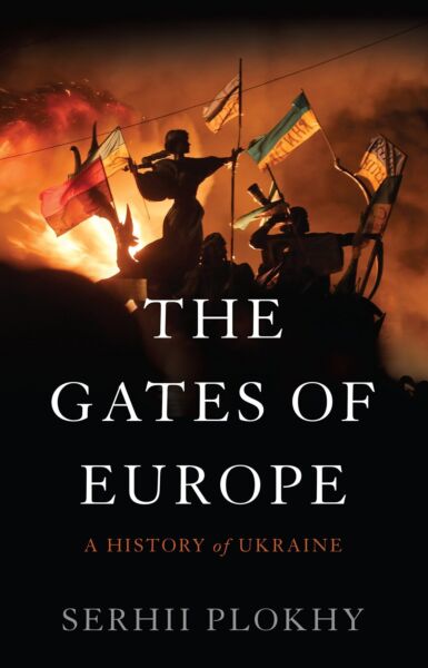 Gates of Europe: A History of Ukraine
