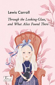 Through the Looking-Glass, and What Alice Found There / Алиса в Зазеркалье